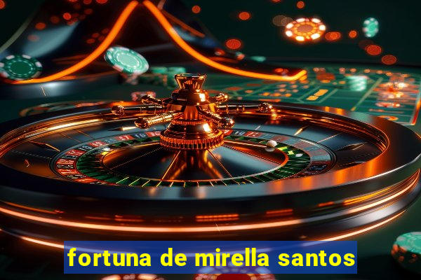 fortuna de mirella santos